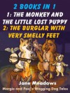 The Monkey and the Little Lost Puppy & The Burglar With Very Smelly Feet (Morgie and Peej's Wagging Dog Tales) - Ian Schmahmann, Mallory Anderson