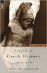 Aspects Of Greek History, 750 323 Bc: A Source Based Approach - Terry Buckley