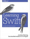 Learning Swift: Building Apps for OS X and iOS - Paris Buttfield-Addison, Jon Manning, Tim Nugent