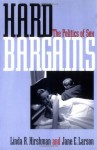 Hard Bargains: The Politics of Sex - Linda R. Hirshman, Jane E. Larson