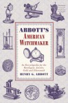 Abbott's American Watchmaker - Henry Abbott