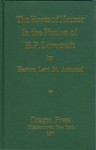 The Roots of Horror in the Fiction of H. P. Lovecraft - Barton Levi St. Armand