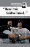 "Then Ozzie Said to Harold. . .": The Best Chicago White Sox Stories Ever Told - Lew Freedman, Billy Pierce