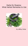 Herbs for Eczema: What Herbal Remedies to Use - Jeffrey Fisher