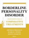 Borderline Personality Disorder: A Practitioner's Guide to Comparative Treatments - Arthur Freeman, Donna Martin, Mark H. Stone