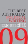 The Best Australian Political Writing 2009 - Eric Beecher