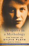 Chapters in a Mythology: The Poetry of Sylvia Plath - Judith Kroll