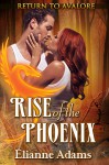 Rise of the Phoenix (Return to Avalore Book 2) - Elianne Adams