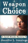 A Weapon of Choice (Sarah Woods Mystery 9) - Jennifer L. Jennings, Vicki Lorist