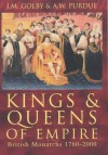 Kings & Queens of Empire: British Monarchs 1760-2000 - A.W. Purdue, John Golby