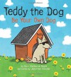 Teddy the Dog: Be Your Own Dog - Keri Claiborne Boyle, Jonathan Sneider