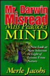 Mr. Darwin Misread Miss Peacock's Mind: A New Look at Mate Selection in Light of Lessons from Nature - Merle E. Jacobs, Janice Phelps