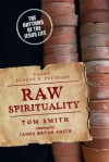 Raw Spirituality: The Rhythms of the Jesus Life - Tom Smith, Eugene H Peterson