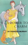 A Power To Charm - Frances Murray