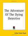 The Case Files of Sherlock Holmes: The Dying Detective - Barbara Roden