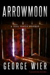 Arrowmoon (The Bill Travis Mysteries) - George Wier