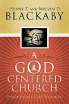 A God Centered Church: Experiencing God Together - Henry T. Blackaby, Melvin D. Blackaby