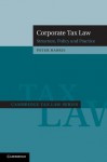 Corporate Tax Law (Cambridge Tax Law Series) - Peter Harris