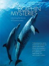 Dolphin Mysteries: Unlocking the Secrets of Communication - Kathleen Dudzinski, Toni Frohoff, Marc Bekoff