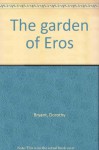 The Garden Of Eros: A Novel - Dorothy Bryant