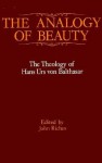 The Analogy of Beauty: The Theology of Hans Urs von Balthasar - John Riches