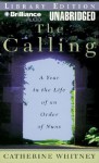 The Calling: A Year in the Life of an Order of Nuns - Catherine Whitney, Susie Breck