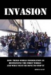 Invasion: How Third World Immigration is Destroying the First World and What Must be Done to Stop it (softcover) - Arthur Kemp