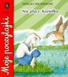 Nie płacz Koziołku Moje poczytajki Wyd.2007 - Siergiej Michałkow