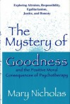 The Mystery of Goodness and the Positive Moral Consequences of Psychotherapy - Mary W. Nicholas