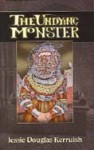 The Undying Monster: A Tale of the Fifth Dimension - Jessie Douglas Kerruish