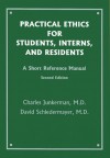 Practical Ethics for Students, Interns, and Residents: - Charles Junkerman, D. Schiedermayer, David Schiedermayer