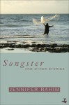 Songster: and Other Stories - Jennifer Rahim