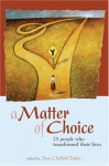 A Matter of Choice: 25 People Who Transformed Their Lives - Joan Chatfield-Taylor