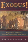 Exodus!: Religion, Race, and Nation in Early Nineteenth-Century Black America - Eddie S. Glaude Jr.