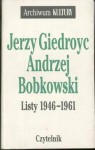 Listy 1946-1961 - Jerzy Giedroyc, Andrzej Bobkowski