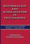 Reformation and Scholasticism in Philosophy - Vol. 2 - Herman Dooyeweerd