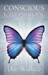 Conscious Creation: Directing Energy to Get the Life You Want - Dee Wallace