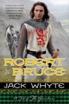 By Jack Whyte Robert the Bruce (The Guardians) (1st First Edition) [Paperback] - Jack Whyte