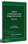 Ustawa o świadczeniu usług drogą elektroniczną. Komentarz - Jacek Gołaczyński