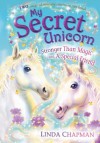 My Secret Unicorn: Stronger Than Magic and a Special Friend - Linda Chapman