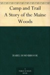 Camp and Trail A Story of the Maine Woods - Isabel Hornibrook