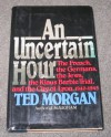 An Uncertain Hour: The French, the Germans, the Jews, the Barbie Trial & the City of Lyon 1940-45 - Ted Morgan