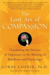 The Lost Art of Compassion - Lorne Ladner