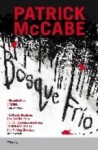 Bosque Frio - Patrick McCabe