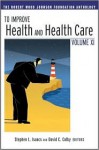 To Improve Health and Health Care Vol XI: The Robert Wood Johnson Foundation Anthology - David C. Colby