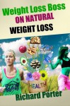 Weight Loss Boss: Eating Disorders Battle Won by Taking Charge of Your 20 day Burn Fat, Lose Inches Plan (Get Fit Especially for Women) - Richard Porter