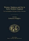 Women, Madness and Sin in Early Modern England: The Autobiographical Writings of Dionys Fitzherbert - Katharine Hodgkin