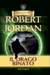 Il drago rinato, (La Ruota del Tempo, #3) - Robert Jordan, Valeria Ciocci