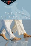 The Goal of Marriage: Creating Strength and Beauty in Your Marriage - Dan B. Allender, Tremper Longman III