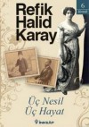 Üç Nesil Üç Hayat - Refik Halid Karay